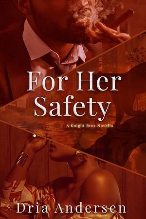 For Her Safety by Dria Andersen