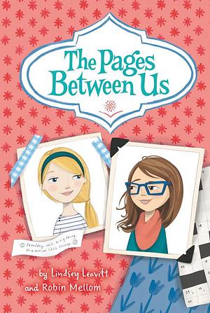 The Pages Between Us by Robin Mellom, Lindsey Leavitt