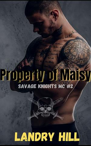 Property Of Maisy: Savage Knights MC by Landry Hill