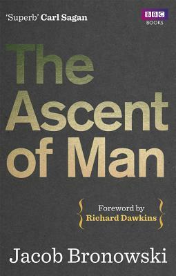The Ascent of Man by Jacob Bronowski