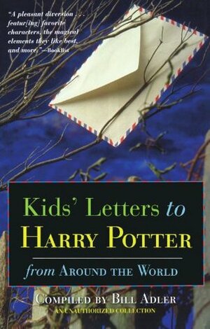 Kids' Letters to Harry Potter: From Around the World by Bill Adler, Syrena Done