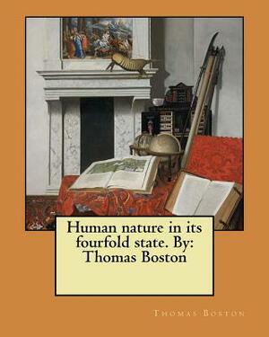 Human nature in its fourfold state. By: Thomas Boston by Thomas Boston