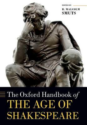 The Oxford Handbook of the Age of Shakespeare by 