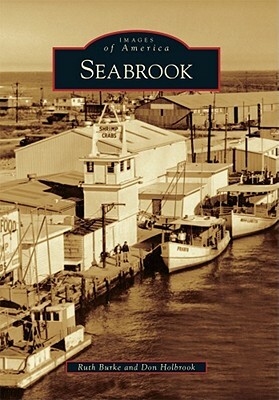 Seabrook by Ruth Burke, Don Holbrook