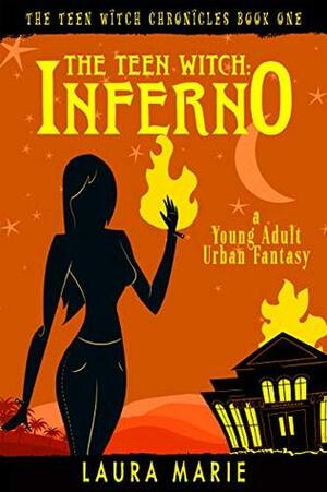 The Teen Witch: Inferno by Laura Marie