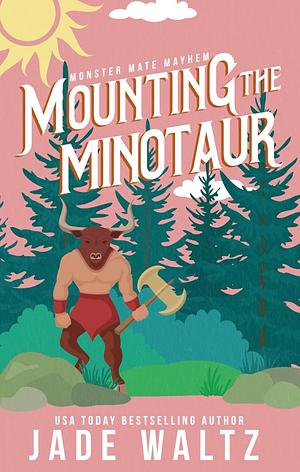 Mounting the Minotaur by Jade Waltz