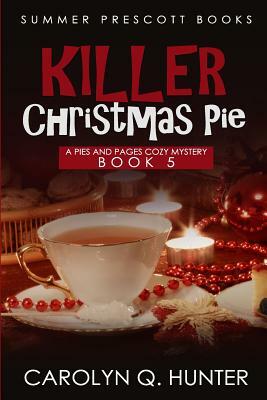 Killer Christmas Pie by Carolyn Q. Hunter