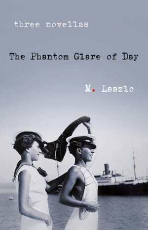 The Phantom Glare of Day by M. Laszlo