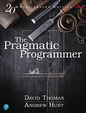 The Pragmatic Programmer: Your Journey to Mastery, 20th Anniversary Edition by David Hurst Thomas, Andrew Hunt