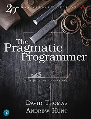 The Pragmatic Programmer: Your Journey to Mastery, 20th Anniversary Edition by Andrew Hunt, David Hurst Thomas