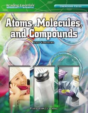 Atoms, Molecules, and Compounds by Jenny Karpelenia