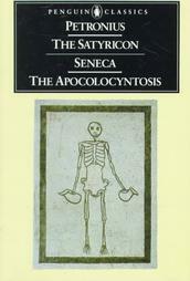 The Satyricon and The Apocolocyntosis by Petronius, Lucius Annaeus Seneca, J.P. Sullivan