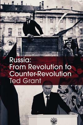 Russia: From Revolution to Counter-Revolution by Ted Grant