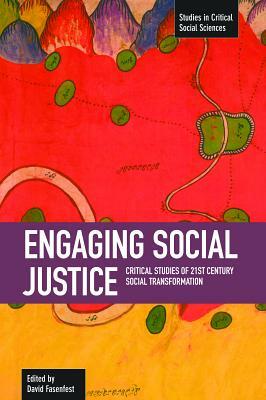 Engaging Social Justice: Critical Studies of Twenty-First Century Social Transformation by 