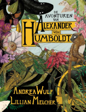 De avonturen van Alexander von Humboldt by Andrea Wulf
