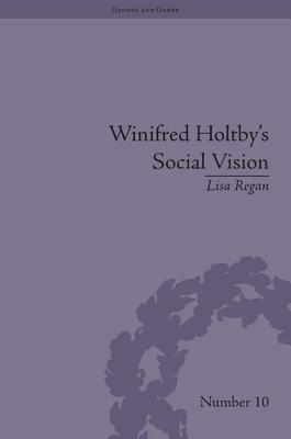 Winifred Holtby's Social Vision: 'members One of Another' by Lisa Regan