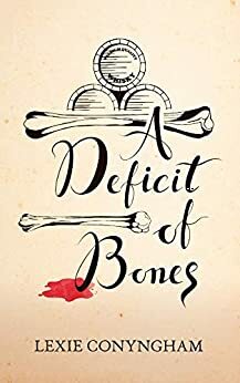 A Deficit of Bones by Lexie Conyngham