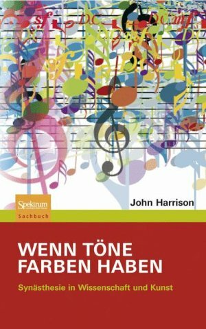 Wenn T Ne Farben Haben: Syn Sthesie in Wissenschaft Und Kunst by A. Masselli, John E. Harrison