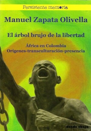 El árbol brujo de la libertad by Manuel Zapata Olivella