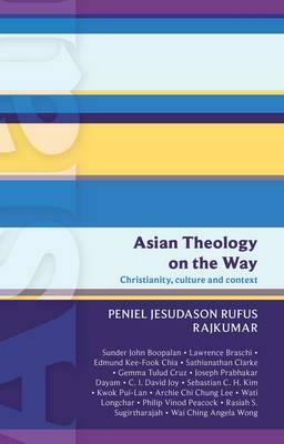 Isg 50: Asian Theology on the Way: Christianity, Culture And Context (Isg 50) by Peniel Rajkumar