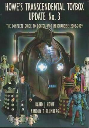 Howe's Transcendental Toybox Update No.3 - The Complete Guide To Doctor Who Merchandise:2006-2009 by David J. Howe