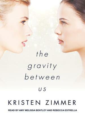 The Gravity Between Us by Kristen Zimmer