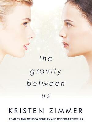 The Gravity Between Us by Kristen Zimmer