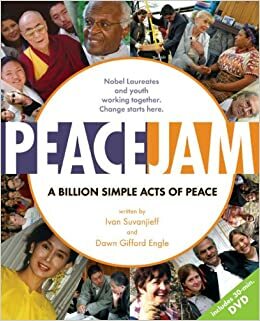 PeaceJam: A Billion Simple Acts of Peace by Ivan Suvanjieff, Dawn Gifford Engle