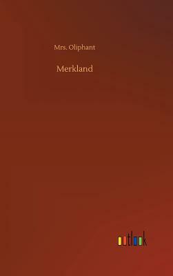 Merkland by Margaret Oliphant