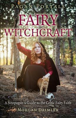 Pagan Portals: Fairy Witchcraft by Morgan Daimler