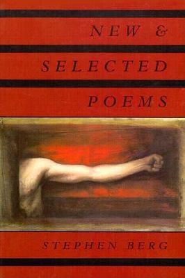 New & Selected Poems by Stephen Berg