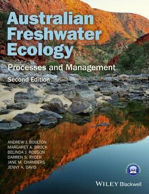 Australian Freshwater Ecology: Processes and Management by Belinda Robson, Andrew Boulton, Margaret Brock