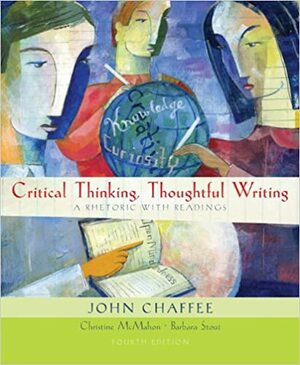 Critical Thinking Thoughtful Writing by Christine McMahon, John Chaffee, Barbara Stout
