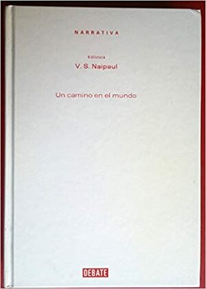 Un camino en el mundo by V.S. Naipaul