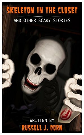 Skeleton in the Closet: and Other Scary Stories by Keely Nesbit, Russell J. Dorn, David Dorn