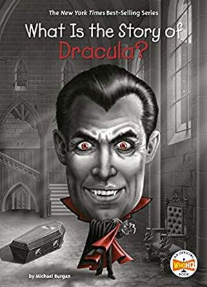 What Is the Story of Dracula? (What Is the Story Of?) by David Malan, Michael Burgan