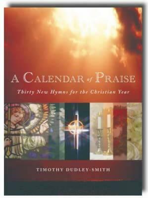 A Calendar of Praise: Thirty New Hymns for the Christian Year by Timothy Dudley-Smith