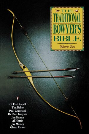 The Traditional Bowyer's Bible, Volume 2 by Jim Hamm