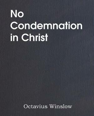 No Condemnation in Christ by Octavius Winslow