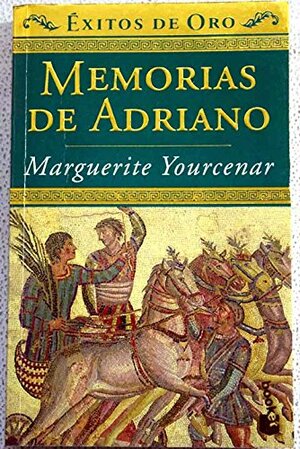 Memorias De Adriano by Marguerite Yourcenar