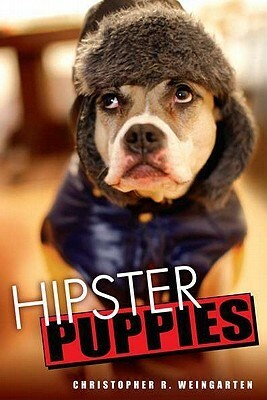 Hipster Puppies by Christopher R. Weingarten