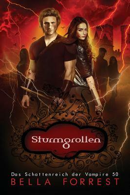 Das Schattenreich Der Vampire 50: Sturmgrollen by Bella Forrest