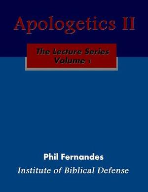 Apologetics II by Phil Fernandes