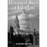 Haunted Sites of London by Richard Holland