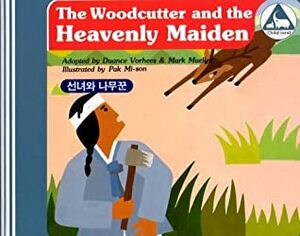 Woodcutter and the Heavenly Maiden Korean (Korean Folk Tales for Children, Vol 1) by Duance Vorhees, Mark Mueller