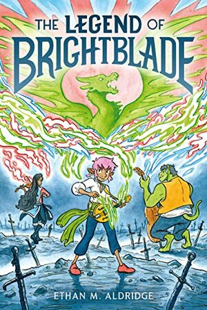 The Legend of Brightblade by Ethan M. Aldridge