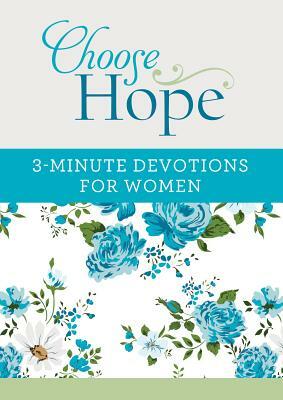 Choose Hope: 3-Minute Devotions for Women by Compiled by Barbour Staff