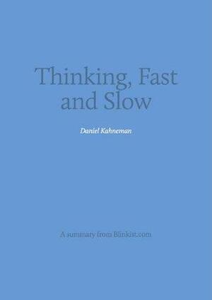 Key insights from Thinking, Fast and Slow by Blinkist, Daniel Kahneman