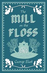 The Mill on the Floss by George Eliot