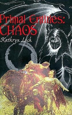 Primal Entities: Chaos by Kathryn Loch